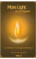 More Light on Less Known, Volume 2 (More Light on Less Know: Compassion Courage Confidence, Volume 2, Volume 2)