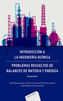 Introduccion a la ingenieria quimica: problemas resueltos de balances de materia y energia