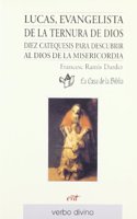 Lucas, evangelista de la ternura de Dios: 10 catequesis para descubrir al Dios de la Misericordia