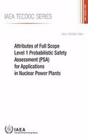 Attributes of Full Scope Level 1 Probabilistic Safety Assessment (Psa) for Applications in Nuclear Power Plants: IAEA Tecdoc No 1804