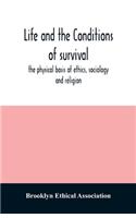 Life and the conditions of survival, the physical basis of ethics, sociology and religion
