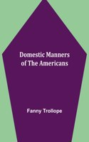 Domestic Manners of the Americans