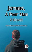 Jerome, A Poor Man A Novel