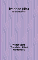 Ivanhoe (4/4); Le retour du croisé