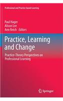 Practice, Learning and Change