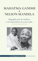 Mahatma Gandhi et Nelson Mandela - Biographie pour les étudiants et les universitaires de 13 ans et plus
