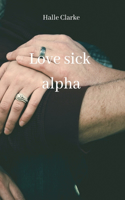 Love sick alpha