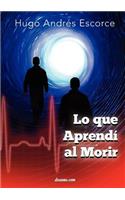 Lo Que Aprend Al Morir: (Spanish)