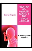 Abortion and Morality Debate in the African Context. A Philosophical Enquiry
