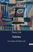 Suleïma: Un roman de Pierre Loti