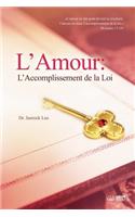 L'Amour: L'Accomplissement de la Loi: Love: Fulfillment of the Law(French)