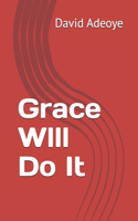 Grace Wlll Do It