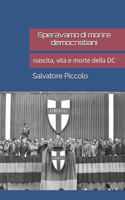 Speravamo di morire democristiani