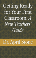 Getting Ready for Your First Classroom
