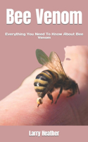 Bee Venom: Everything You Need To Know About Bee Venom
