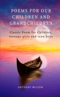 Poems For Our Children And Grandchildren: Classic Poem for Children, Teenage girls and Teen boys