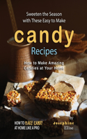 Sweeten the Season with These Easy to Make Candy Recipes