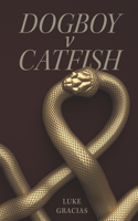 Dogboy v Catfish
