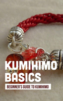 Kumihimo Basics: Beginner's Guide To Kumihimo: Kumihimo Braiding Patterns