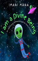 I am a Divine Being: An inspirational affirmations book for God's children.