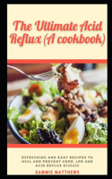The Ultimate Acid Reflux (A cookbook)