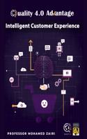 Intelligent Customer Experience: Quality 4.0 Advantage