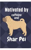 Motivated by caffeine and Shar Pei