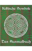 Keltische Symbole: Das Ausmalbuch für jeden Fan der keltischen Mythologie und Kultur. 30 tolle Symbole und Muster einer fantastischen Welt!