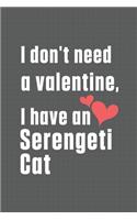 I don't need a valentine, I have a Serengeti Cat: For Serengeti Cat Fans