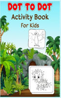 Dot to Dot Activity Book For Kids: Connect the dot Activities for Learning