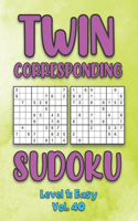 Twin Corresponding Sudoku Level 1: Easy Vol. 40: Play Twin Sudoku With Solutions Grid Easy Level Volumes 1-40 Sudoku Variation Travel Friendly Paper Logic Games Solve Japanese Number 