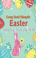 Easy And simple Easter Coloring Book for kids: A Book Type Of Kids Awesome Easter Coloring Books Easter Day Gift
