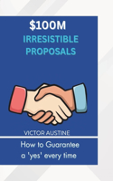 $100m Irresistible Proposal