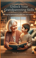 Unlock Your Grandparenting Skills