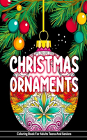 Christmas Ornaments Coloring Book For Adults Teens And Seniors: 110 Pages of Christmas Tree Balls To Color Fun And Relaxing Designs Christmas Stress Relief Festive Christmas Baubles Xmas, Art, Intricate, Scenes, 