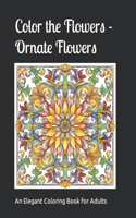 Color the Flowers - Ornate Flower