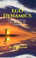 Ego Dynamics: Understand your Ego, Pride, Attitude & Self Esteem