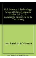 Holt Science & Technology: Student Edition Spanish Grades 6-8 (G) La Cambiante Superficie de La Tierra 2003