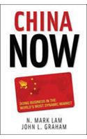 China Now: Doing Business in the World's Most Dynamic Market