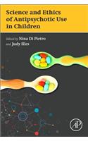 Science and Ethics of Antipsychotic Use in Children