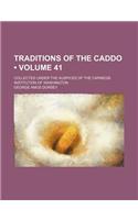 Traditions of the Caddo (Volume 41); Collected Under the Auspices of the Carnegie Institution of Washington