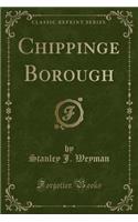 Chippinge Borough (Classic Reprint)