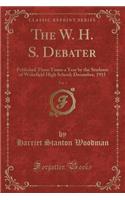The W. H. S. Debater, Vol. 1: Published Three Times a Year by the Students of Wakefield High School; December, 1915 (Classic Reprint)