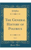 The General History of Polybius, Vol. 1 (Classic Reprint)
