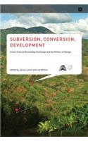 Subversion, Conversion, Development: Cross-Cultural Knowledge Encounter and the Politics of Design