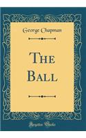 The Ball (Classic Reprint)