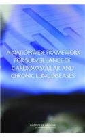 Nationwide Framework for Surveillance of Cardiovascular and Chronic Lung Diseases