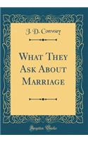 What They Ask about Marriage (Classic Reprint)