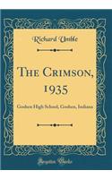 The Crimson, 1935: Goshen High School, Goshen, Indiana (Classic Reprint)