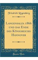 Langensalza 1866 und das Ende des Königreichs Hannover (Classic Reprint)